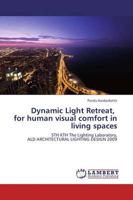 Dynamic Light Retreat, for human visual comfort in living spaces Pordis Hardardo