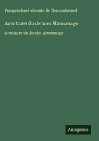FrançOis René Vicomte De Chateaubriand | Aventures Du Dernier Abencerage | Buch