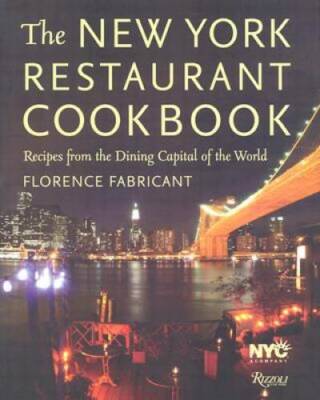 The New York Restaurant Cookbook: Recipes from the Dining Capital of th - GOOD