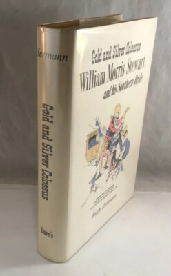 GOLD AND SILVER COLOSSUS WILLIAM MORRIS STEWART BIOGRAPHY BOOK BY RUTH HERMANN