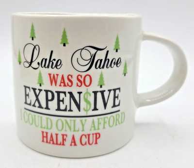 VTG Lake Tahoe California Was So Expensive Coffee Mug Teacup Funny Souvenir 2005
