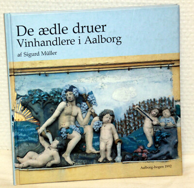 Aalborg-bogen 1992 - Sigurd Müller - DE AEDLE DRUER - Vinhandlere i Aalborg