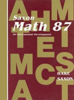 Saxon Math 87: An Incremental Development by Stephen Hake. Excellent condition