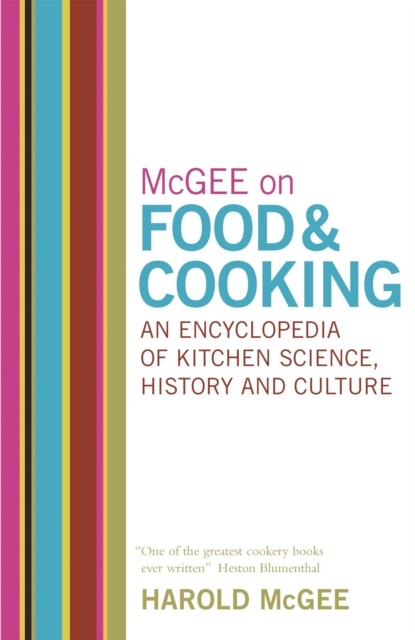 McGee on Food and Cooking: An Encyclopedia of Kitchen Science, History and