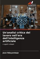 Un'analisi Critica Del Lavoro Nell'era Dell'intelligenza Artificiale Ndayambaje