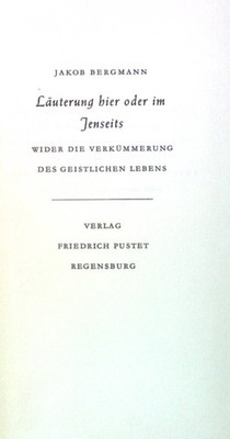Läuterung hier oder im Jenseits: Wider die Verkümmerung des geistlichen Lebens.