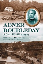 Abner Doubleday: A Civil War Biography by Barthel
