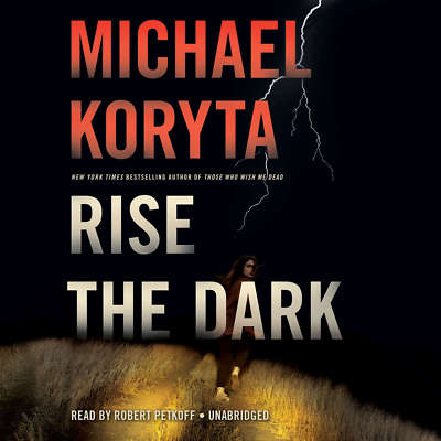 Rise the Dark by Michael Koryta 2016 Unabridged CD 9781478965978
