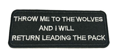 Throw Me To The Wolves Patch 4'' Embroidered Iron-On Applique Funny Sayings