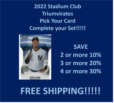 2022 Stadium Club Triumvirates You Pick Complete your set SPECIAL!!!!