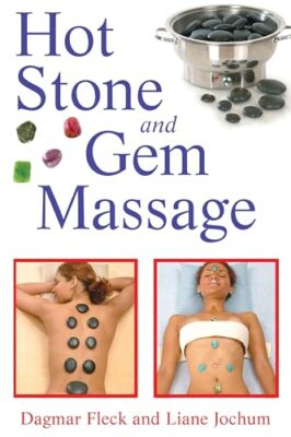 Hot Stone and Gem Massage By Dagmar Fleck, Liane Jochum