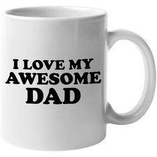 I Love My Awesome Dad. Father's Day Gift Mug for Dad, Papa or Daddy