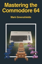 Mastering the Commodore 64 Retro Reproductions by Greenshields