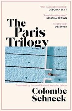 The Paris Trilogy: A Life in Three Stories - Schneck, Colombe