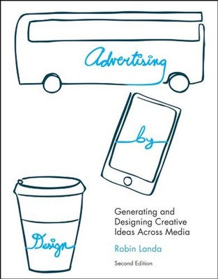 Advertising by Design : Generating and Designing Creative Ideas A