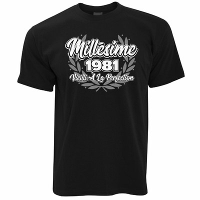 French T Shirt Millesime 1981 Vieilli A La Perfection Joyeux Anniversaire Tee Ebay
