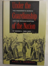 Under the Guardianship of the Nation : The Freedmen's Bureau and the...