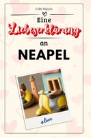 Felix MüNch | Eine LiebeserkläRung An Neapel | Taschenbuch | Deutsch (2024)