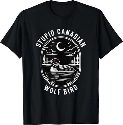 Funny Stupid Canadian Wolf Bird Loon Hockey Wildlife Design T-Shirt S-5XL