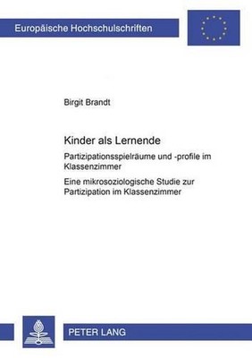 Kinder ALS Lernende: Partizipationsspielraeume Und -Profile Im Klassenzimmer- Ei