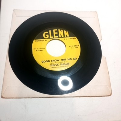 Chuck Dallis Good Show But No Go 7 Inch Single Vinyl Record Glenn USA