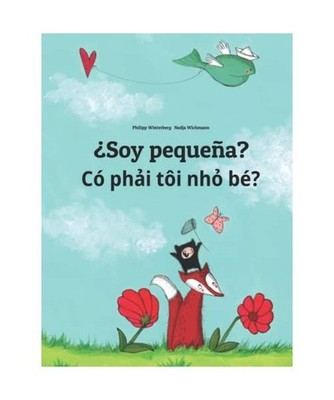 ¿Soy pequeña? Có phải tôi nhỏ bé?: Libro infantil ilustrado español-vi