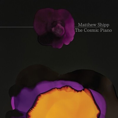 Matthew Shipp - The Cosmic Piano [New CD]