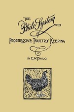 The Philo System of Progressive Poultry Keeping by Philo, E. W. [Paperback]