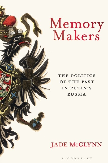 Memory Makers: The Politics of the Past in Putin's by Jade Mcglynn (PB 2026) - Image 5