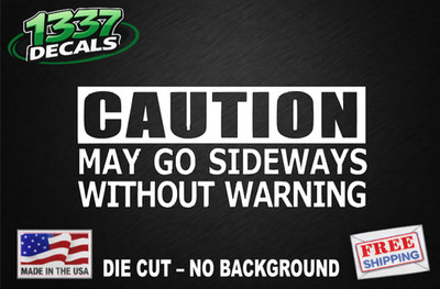 Funny  Caution May Go Sideways Without Warning  Vinyl Decal   JDM Drift Car Wind