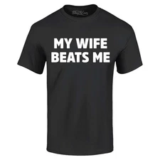 My Wife Beats Me  T-shirt Funny Marriage Couple Joke Shirt