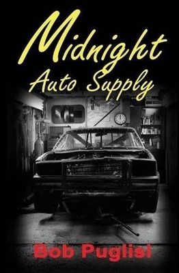 Midnight Auto Supply -  NEW Bob Puglisi 2016
