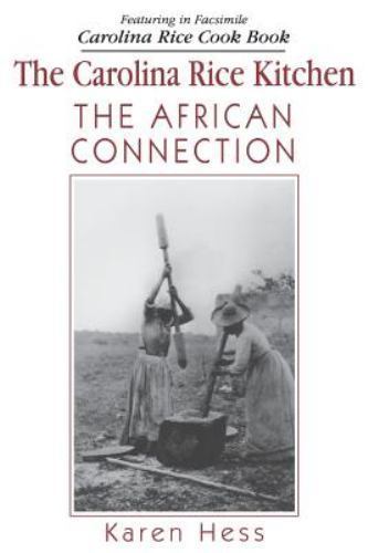 Carolina Rice Kitchen : The African Connection by Karen Hess (1998 ...