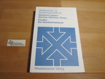 Frieden : e. Handwörterbuch. Ekkehard Lippert ; Günther Wachtler (Hrsg.)  179403