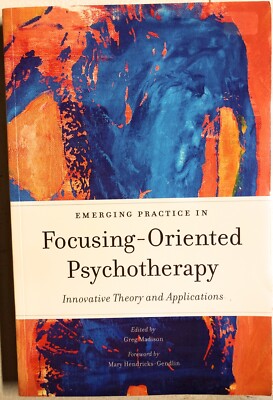 Emerging Practice in Focusing-Oriented Psychotherapy (2014 tpb A) Madison