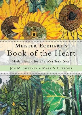 Mark S. Burrows Jon M. Sweeney Meister Eckhart's Book of the Heart (Paperback)