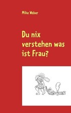 Du nix verstehen was ist Frau? by Mike Weber (German) Paperback Book