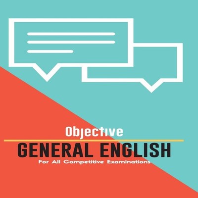 OBJECTIVE GENERAL ENGLISH For All Competitive Examinations Unknow