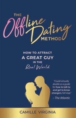 The Offline Dating Method: How to Attract a Great Guy in the Real World - GOOD