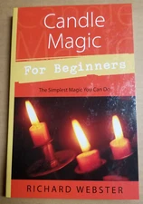 Candle Magic for Beginners: The Simplest Magic You Can Do * Richard Webster