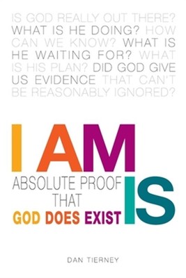 I Am Is: Absolute Proof That God Does Exist (Paperback or Softback)
