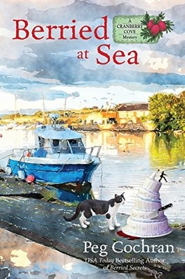 BERRIED AT SEA (A CRANBERRY COVE MYSTERY) (VOLUME 4) By Peg Cochran *BRAND NEW*
