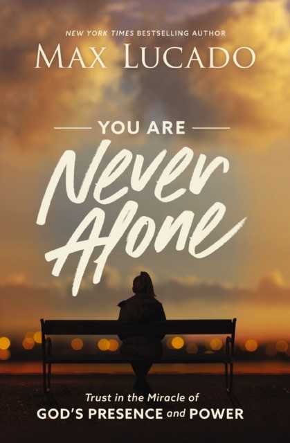 You Are Never Alone by Max Lucado (Paperback Book)
