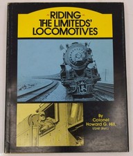 Riding the Limiteds' Locomotives Hardcover Book By Colonel Howard G. Hill