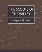 A. Altsheler Joseph A. Altsheler (U. A.) | The Scouts Of The Valley | Buch
