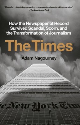 The Times: How the Newspaper of Record Survived Scandal, Scorn, and the Transfo,