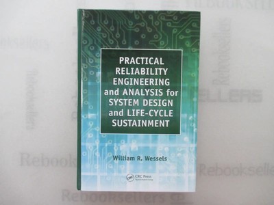 Practical Reliability Engineering and Analysis for System Design and Life-Cycl..