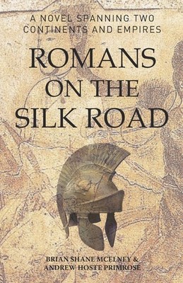 Romans on the Silk Road, Brian Mcelney