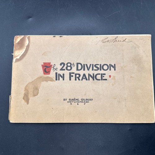 The 28TH Division in FRANCE WWI Eugene Gilbert 1919 infantry 103rd Engineers