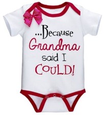 Because Grandma Said I Could Baby One Piece 0 - 6 Months 